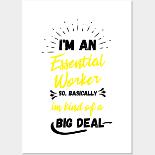 i'm an essential work so i'm a big deal Posters and Art